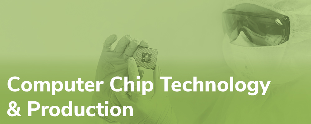 Computer Chip Technology & Production